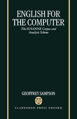 English for the Computer: The Susanne Corpus and Analytic Scheme by Sampson: New