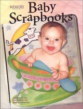 Baby Scrapbooks: Ideas, Tips, and Techniques for Baby Scrapbooks Memory Makers