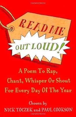 Read Me Out Loud: A Poem to To Rap, Chant, Whisper Or Shout For Every Day Of The