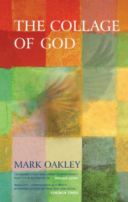 The Collage of God - Paperback NEW Mark Oakley 2012-07-31