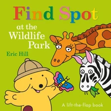 Find Spot at the Wildlife Park: A Lift-the-Flap Book - Board book - GOOD