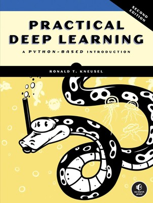 Practical Deep Learning, 2nd Edition | A Python-Based Introduction | Kneusel