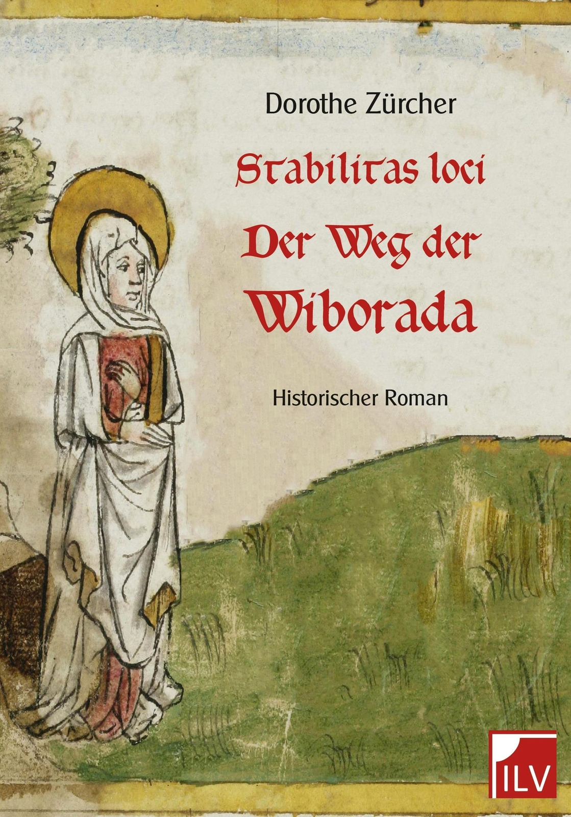 Thumbnail - Stabilitas Loci - Der Weg Der Wiborada Dorothe Zürcher