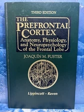Fuster THE PREFRONTAL CORTEX: ANATOMY, PHYSIOLOGY, AND NEUROPSYCHOLOGY OF THE FR