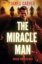 Miracle Man: Devlin Thriller No.4 (Ga..., Carver, James