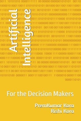 Artificial Intelligence For the Decision Makers - Paperback NEW RISHI. KORA;Pre