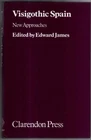 Visigothic Spain: New Approaches : Edward James (ed)