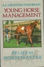 Young Horse Management (Pelham horsemaster series) By Ann C. Lei