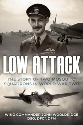 Wooldridge - Low Attack  The Story of Two Mosquito Squadrons in World  - X555z