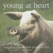 YOUNG AT HEART: KEEPING A YOUTHFUL SENSE OF FUN By Tom Burns - Hardcover **NEW**