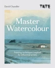 Tate Master Watercolour: Painting techniques inspired by influential artists by