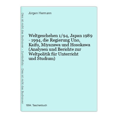 Weltgeschehen 1/94, Japan 1989 - 1994, die Regierung Uno, Kaifu, Miyazawa und Ho