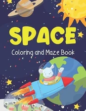 Space Coloring and Maze Book: Simple Activity Book for Kids (Planets, Stars, Roc