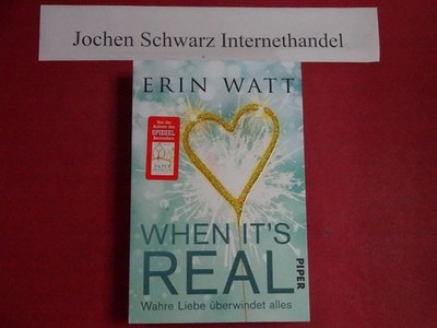 When it's real : wahre Liebe überwindet alles Watt, Erin (Verfasser) und Lene (Ü