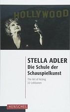 Die Schule der Schauspielkunst: The Art of Acting. 22 Lektionen, Stella-Adler*.