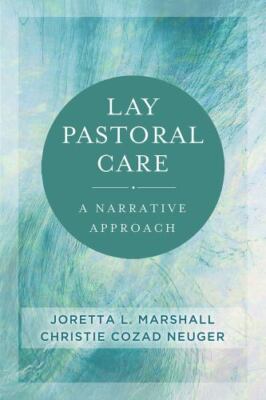 Lay Pastoral Care: A Narrative Approach - Neuger, Christie Cozad