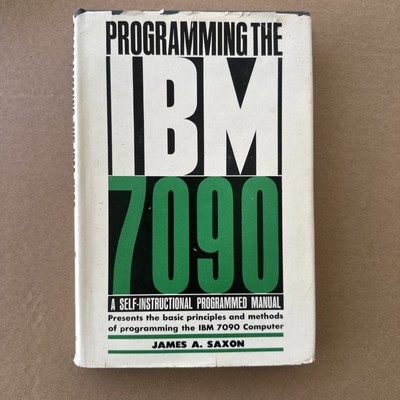 Programming the IBM 7090 Self-Instructional Programmed Manual by Saxon 1963  L