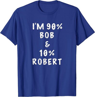 I'm Bob Robert Saying Funny Name Things Men Named Bob Unisex T-Shirt