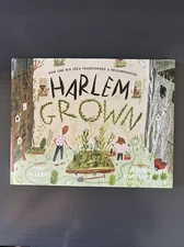 Harlem Grown: How One Big Idea Transformed A Neighborhood Hardcover W/jacket