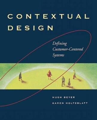 Contextual Design: Defining Customer-Centered Systems (Interactive T - VERY GOOD