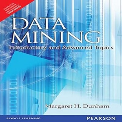 Data Mining: Introductory Advanced Topics by Margaret H Dunham-'Ship from USA'