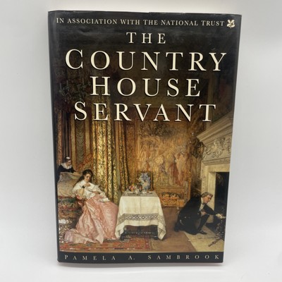 The Country House Servant Pamela A. Sambrook - HB/DJ 1st Edition 1999