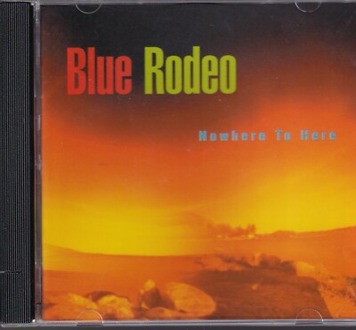 Blue Rodeo  / Nowhere to Here - bitte lesen!   (NEU)