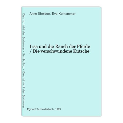 Lisa und die Ranch der Pferde / Die verschwundene Kutsche Sheldon, Anne und Eva 