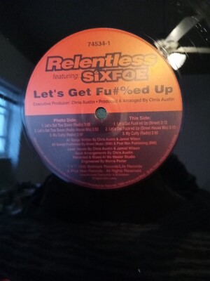 RELENTLESS ft SIXFOE  Let's Get Fucked Up/My Cutty/Let's Get Tow Down 12'' (427)