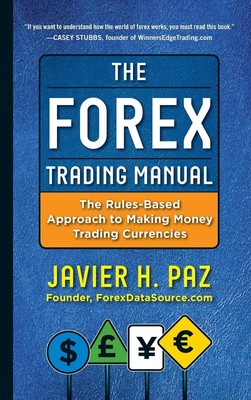 The Forex Trading Manual: The Rules-Based Approach to Making Money Trading C...