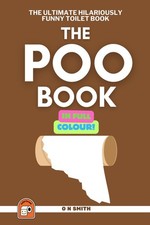 The Poo Book Full Colour Version of the Ultimate Hilariously Funny Toilet Boo...