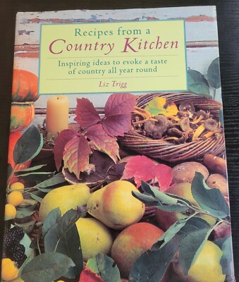 Recipes from a Country Kitchen Liz Trigg Cookbook Rustic Meals | eBay