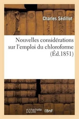 Nouvelles Considrations Sur l'Emploi Du Chloroforme by Charles S?dillot (French) - Picture 1 of 1