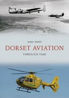 Dorset Aviation Through Time | Mike Phipp | Englisch | Taschenbuch | 2020