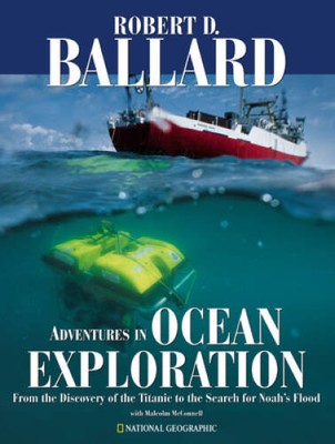 Adventures in Ocean Exploration : From the Discovery of the Titanic  - VERY GOOD