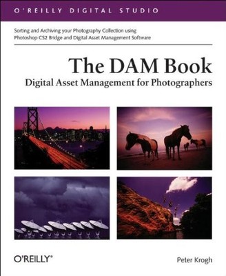 THE DAM BOOK: DIGITAL ASSET MANAGEMENT FOR PHOTOGRAPHERS By Peter Krogh **NEW**