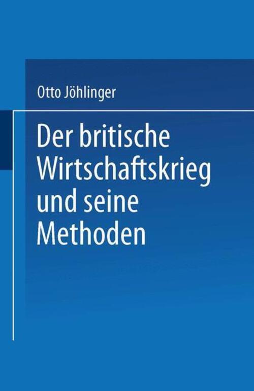 Otto Jöhlinger | Der Britische Wirtschaftskrieg Und Seine Methoden |