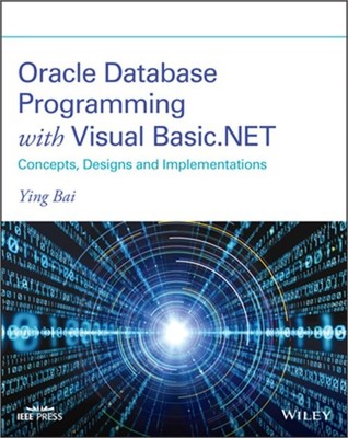 Oracle Database Programming with Visual Basic.Net: Concepts, Designs and Impleme