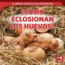 ¿Cómo Eclosionan Los Huevos? (How Eggs Hatch) by Rogers, Marie