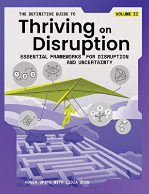 The Definitive Guide to Thriving on Disruption: Volume  - Paperback NEW Spitz, R