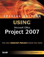 Special Edition Using Microsoft Office Project 2007 by QuantumPM LLC