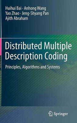 Distributed Multiple Description Coding: Principles, Algorithms and Systems by J