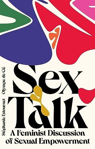 s** Talk: A Feminist Discussion of s**ual Empowerment.by Estournet, De-G New**