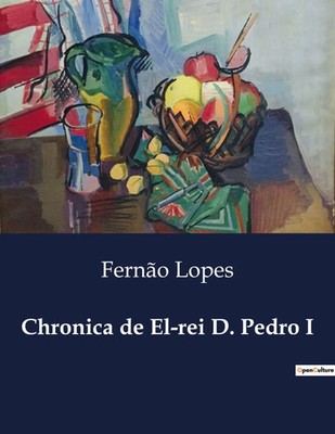 Chronica de El-rei D. Pedro I A Justiça e o Governo de D. Pedro I de Portugal