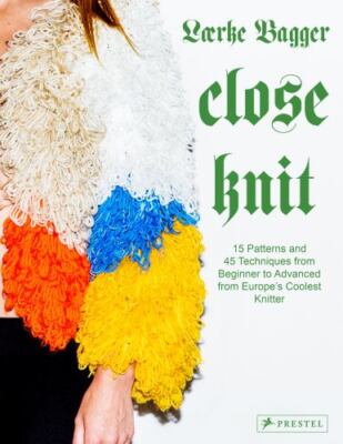 Close Knit 15 Patterns and 45 Techniques from Beginner to Ad Format: Hardback