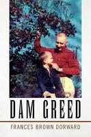 Frances Brown Dorward | Dam Greed | Taschenbuch | Englisch (2009) | Xlibris