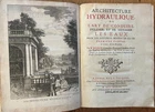 Bélidor Bernard Hydraulic Architecture, or The Art of Driving, Elevating and 1737