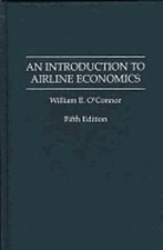 An Introduction to Airline Economics by William E O'Connor: Used