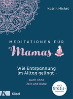 Meditationen FüR Mamas Katrin Michel Taschenbuch 176 S. Deutsch 2020 KöSel