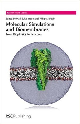 Mark S P Sansom Molecular Simulations and Biomembranes (Hardback)
